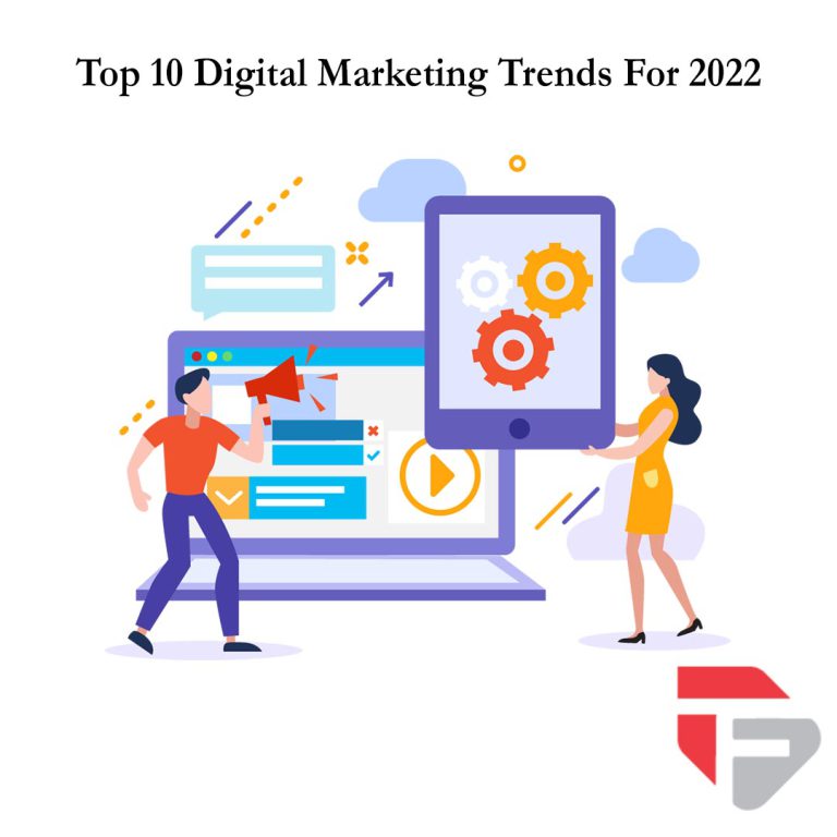 Top 10 Digital Marketing Trends for 2022 & How Your business Can